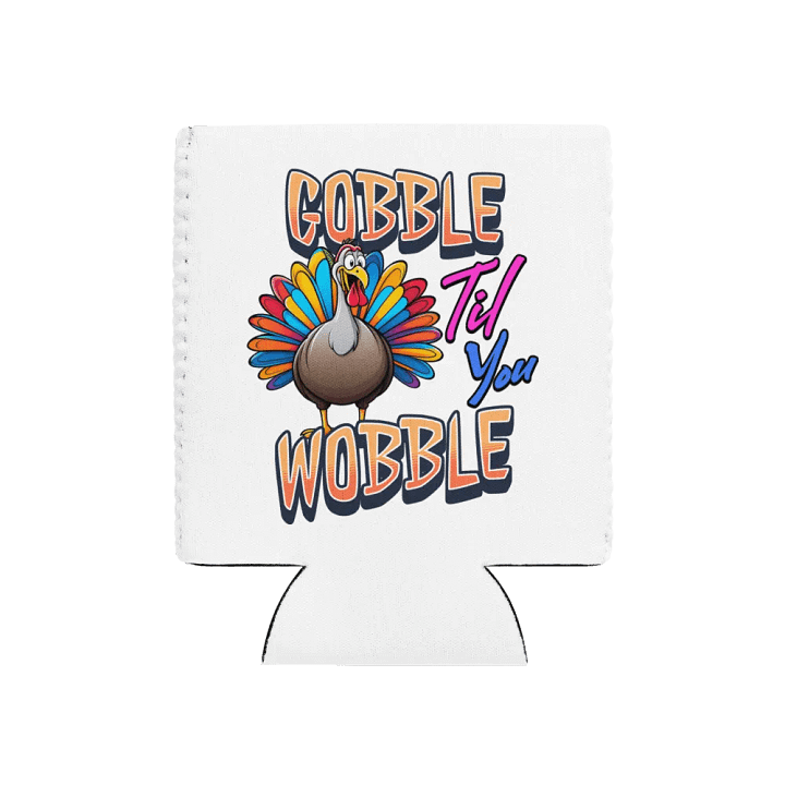 Gobble Til You Wobble Can Cooler product image (1)