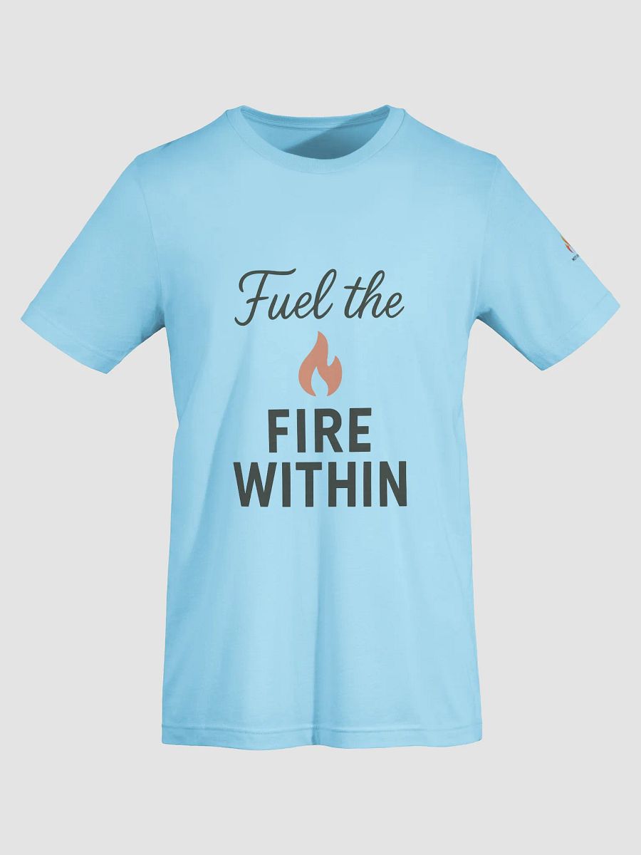 Fuel the Fire Within T-Shirt product image (48)