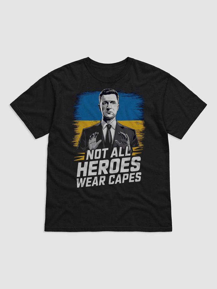 Not All Heroes Wear Capes - Volodymyr Zelensky T-Shirt | Support Ukraine Supreme Comfort Heavyweight Tee product image (1)