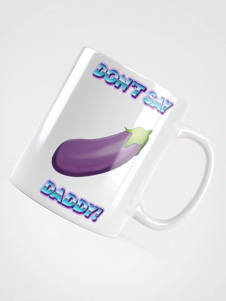 Don't Say Daddy! Coffee Mug! product image (10)