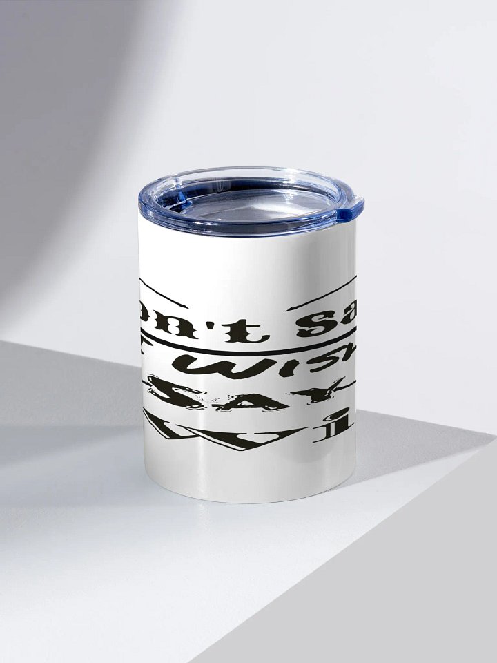 Don't Say I Wish Say I Will - White - 10oz Stainless Steel Tumbler product image (2)