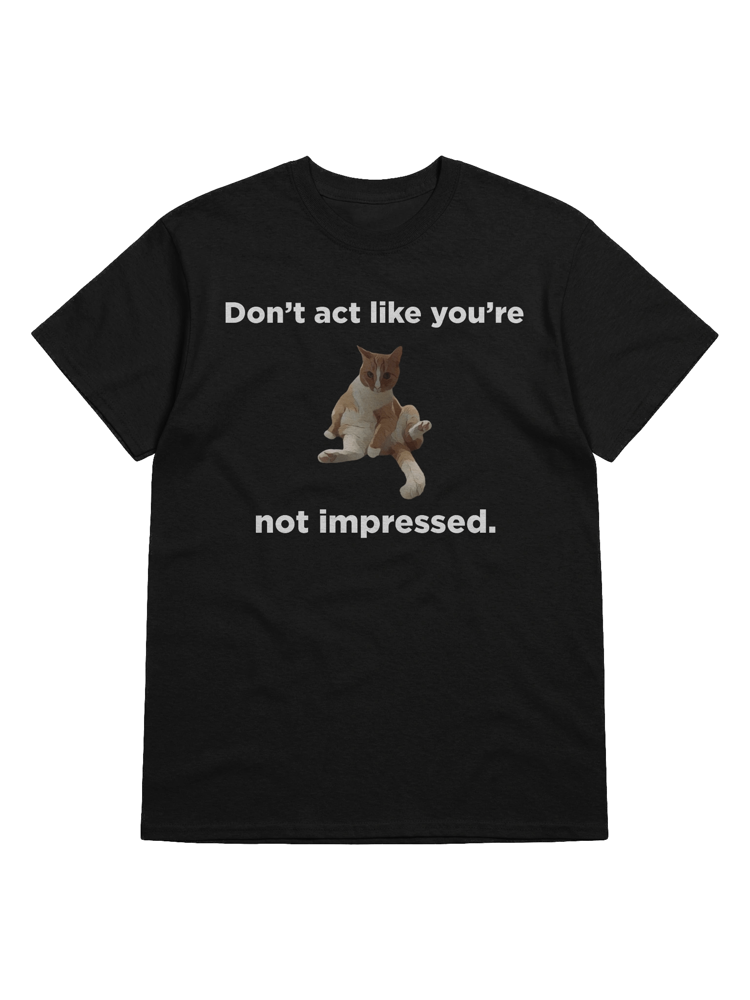 Don't Act like you're not impressed by my cat product image (50)