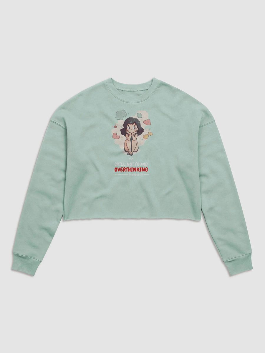 Chill Not Found. Overthinking. In Progress Crop Sweatshirt product image (12)