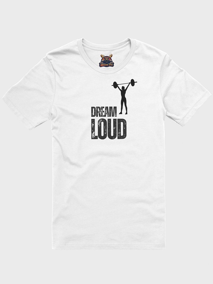 Dream Loud - Woman Lifting - T-Shirt product image (1)