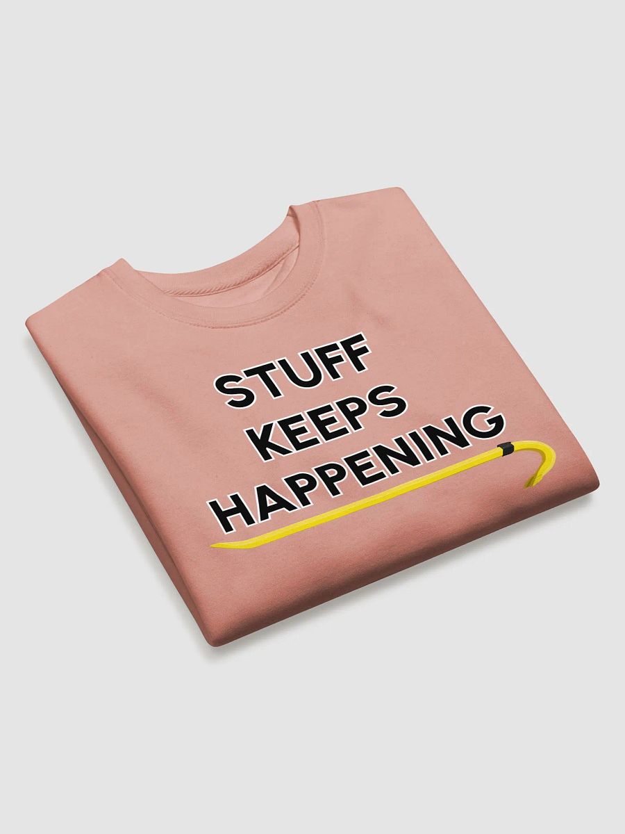 Stuff Keeps Happening Sweatshirt product image (3)