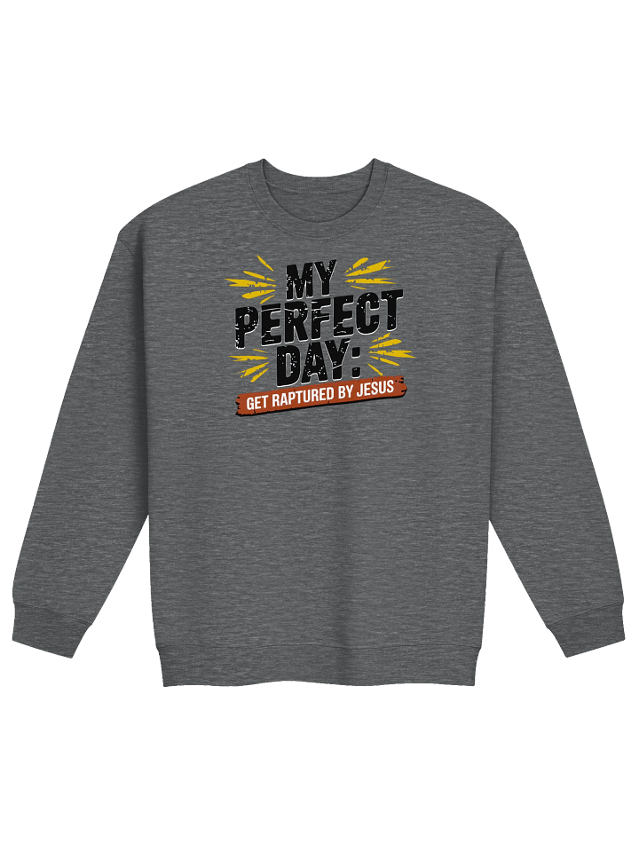 My Perfect Day Version 2 Sweatshirt product image (1)