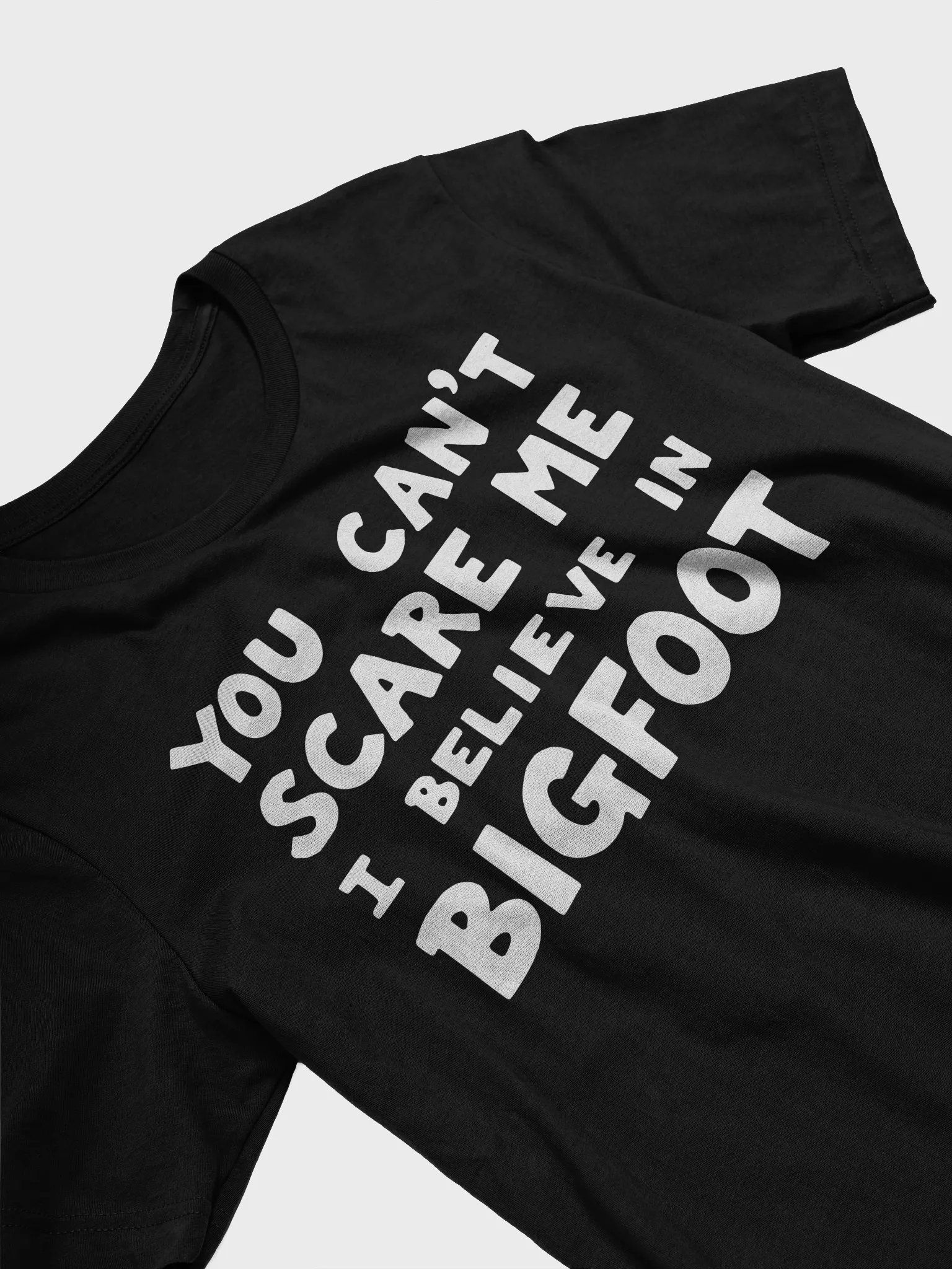 You Can't Scare Me I Believe in Bigfoot Fun Design product image (4)