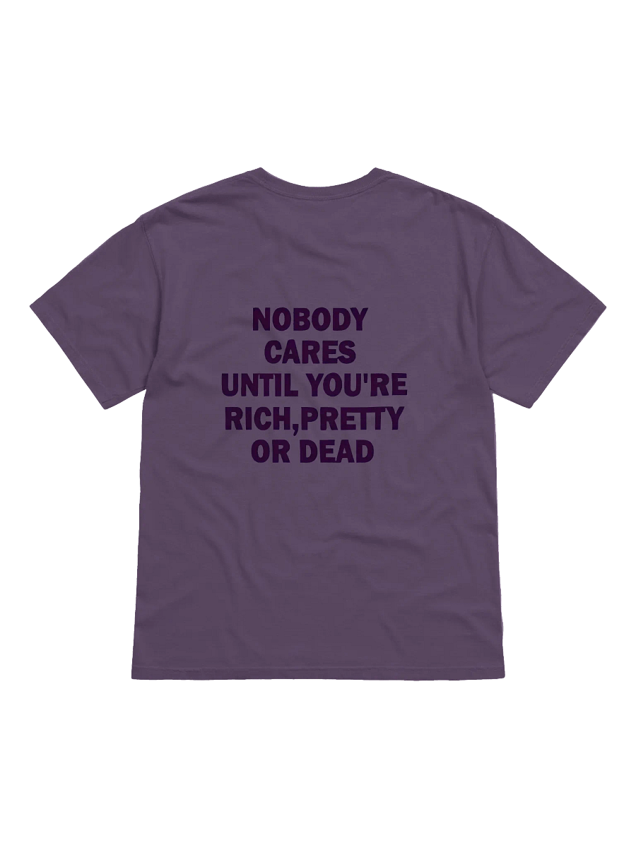 Nobody cares until you're rich pretty or dead Essential T-Shirt product image (49)