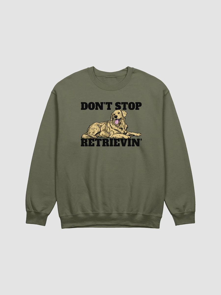 Don't Stop Retrievin' Sweatshirt of a Golden Retriever | Funny Shirt for Goldie Paw-rents product image (15)