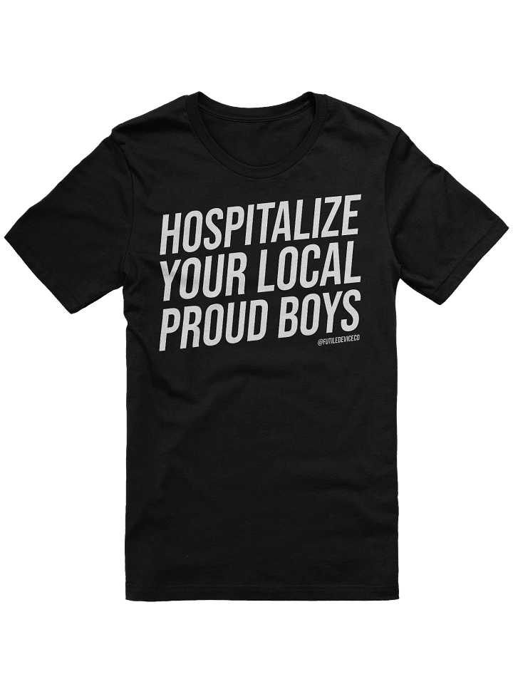 FUTILE DEVICE: HOSPITALIZE YOUR LOCAL PROUD BOYS (TEE) product image (2)