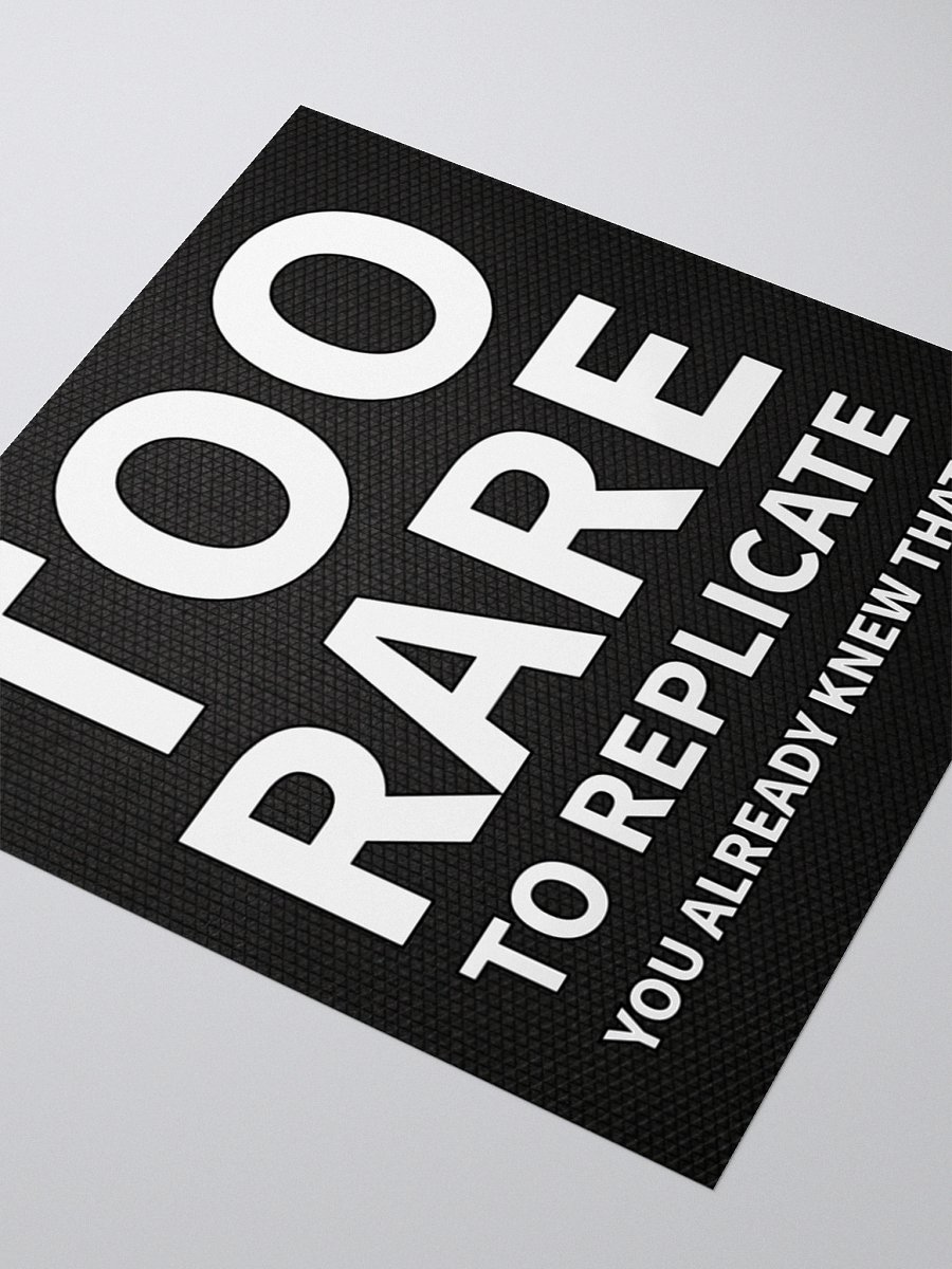 Too Rare to Replicate - Sticker product image (3)