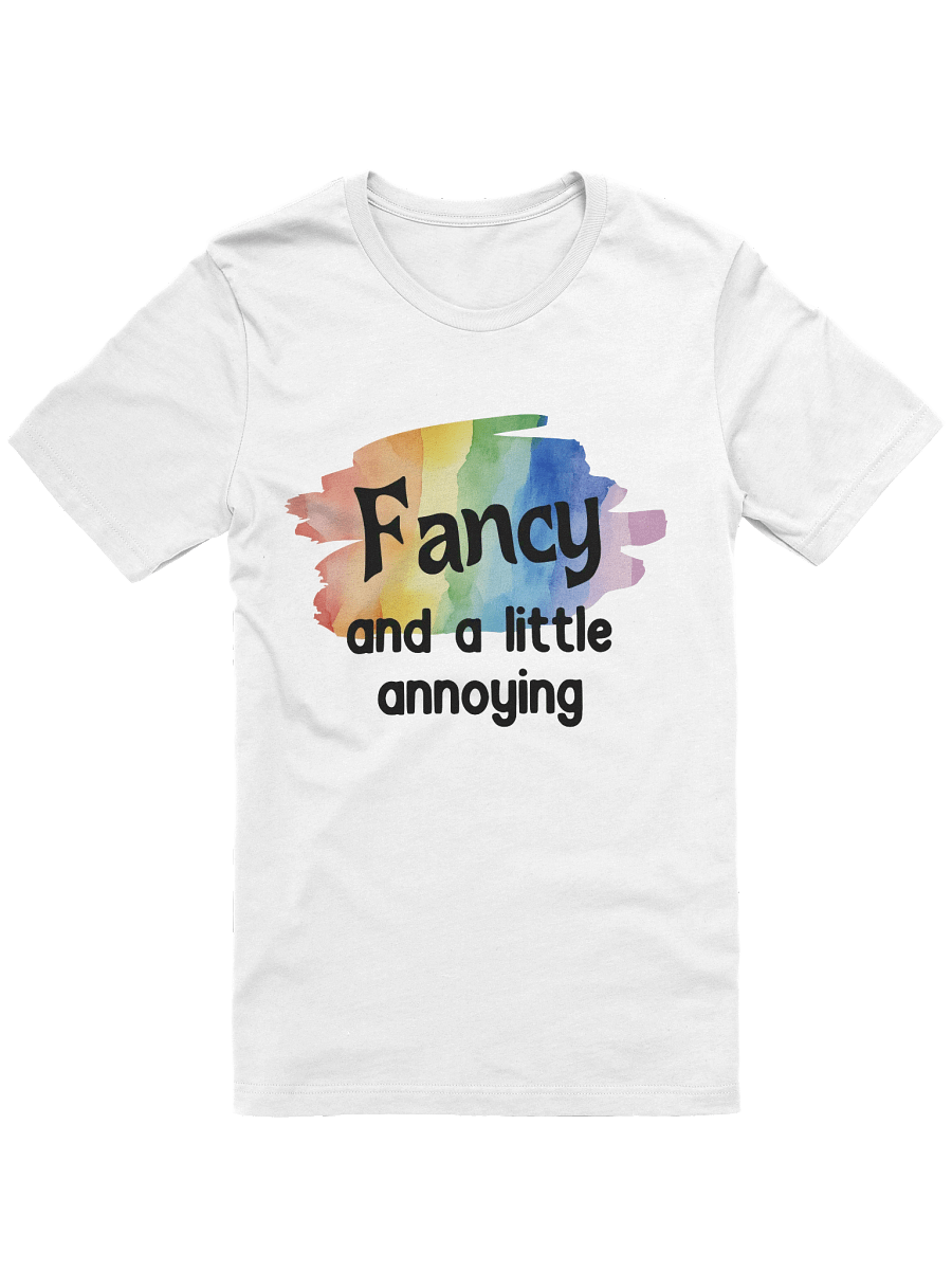 Fancy and a little Annoying T-Shirt product image (2)