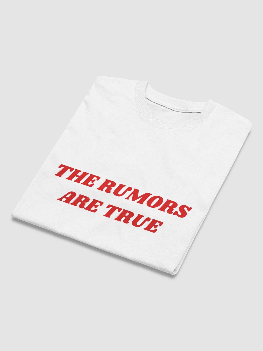 THE RUMORS ARE TRUE T-Shirt product image (8)