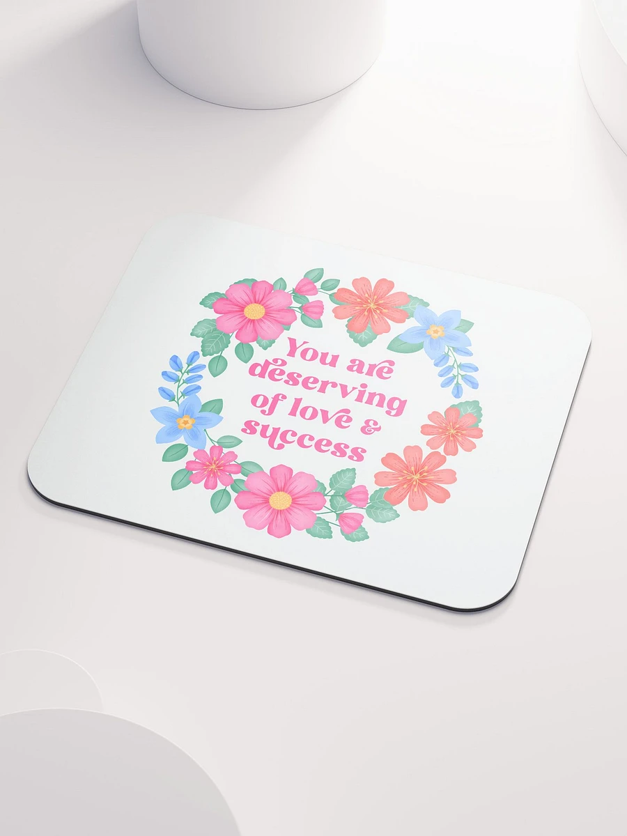You are deserving of love & success - Mouse Pad White product image (3)