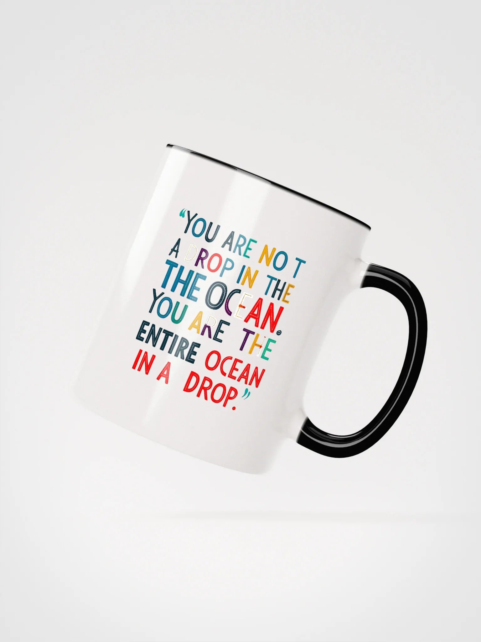 You are not a drop in the ocean. You are the entire ocean in a drop - Ceramic Mug with Color Inside product image (2)