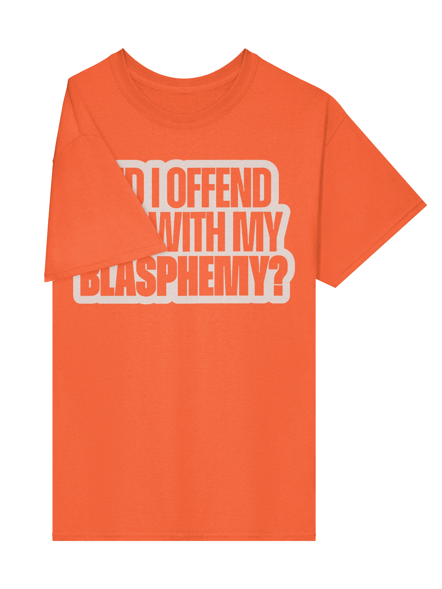 Did I Offend You With My Blasphemy? - Shirt product image (35)