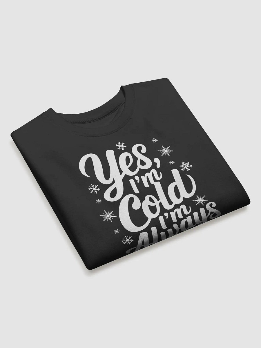 Yes I'm Cold I'm Always Cold Cotton Heritage Sweatshirt product image (2)