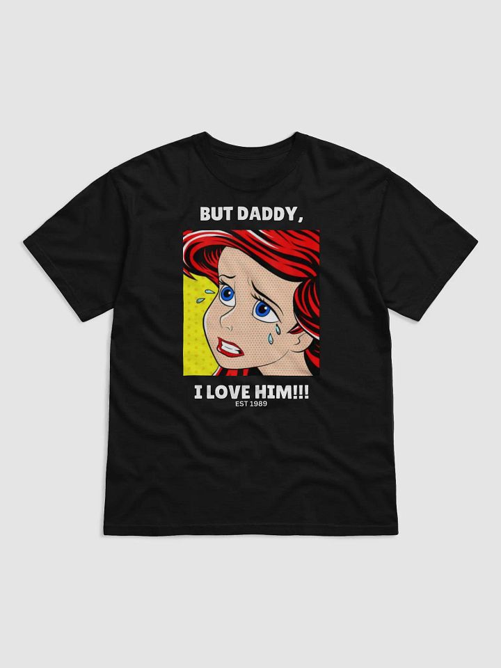 But Daddy, I Love Him T-Shirt product image (1)