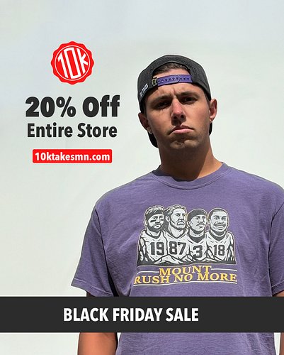 Our ENTIRE store is 20% off on until Monday. Go to 10ktakesmn.com and use code 