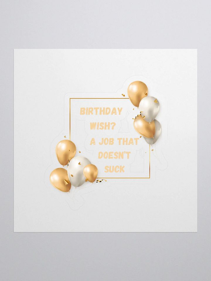 Birthday Wish? A Job That Doesn't Suck Stickers product image (1)