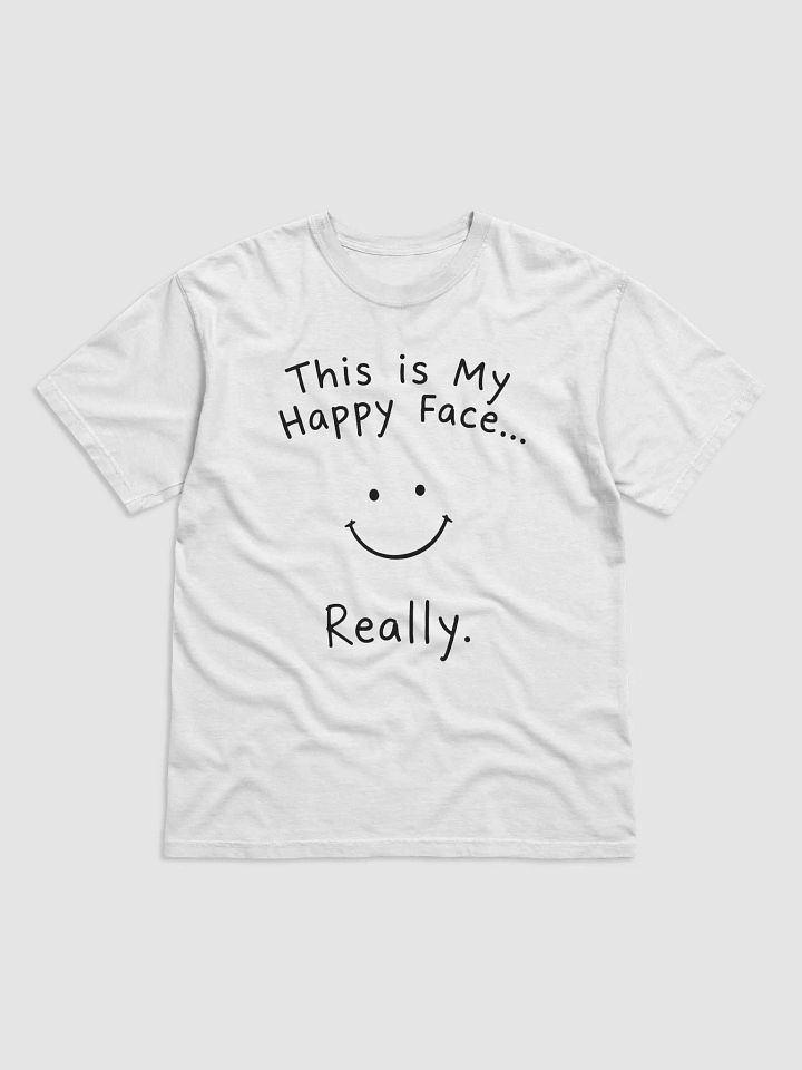 This is My Happy Face… Really. T-Shirt product image (1)