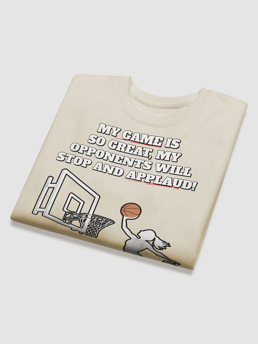 My Game Is So Great, My Opponents Will Stop And Applaud! Women's Sweatshirt product image (30)