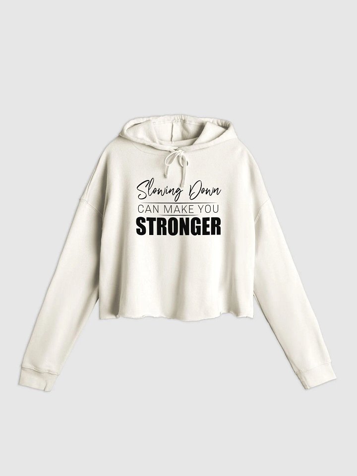 Slowing Down Can Make You Stronger Women's Cropped Hoodie product image (1)