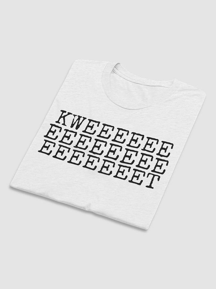 KWEEEEEE EEEEEEEE EEEEEEET T-Shirt (B) product image (1)