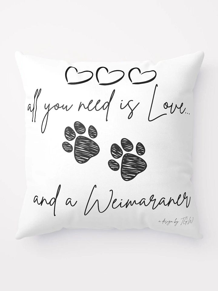 All You Need is Love and a Weimaraner - Pillow product image (2)