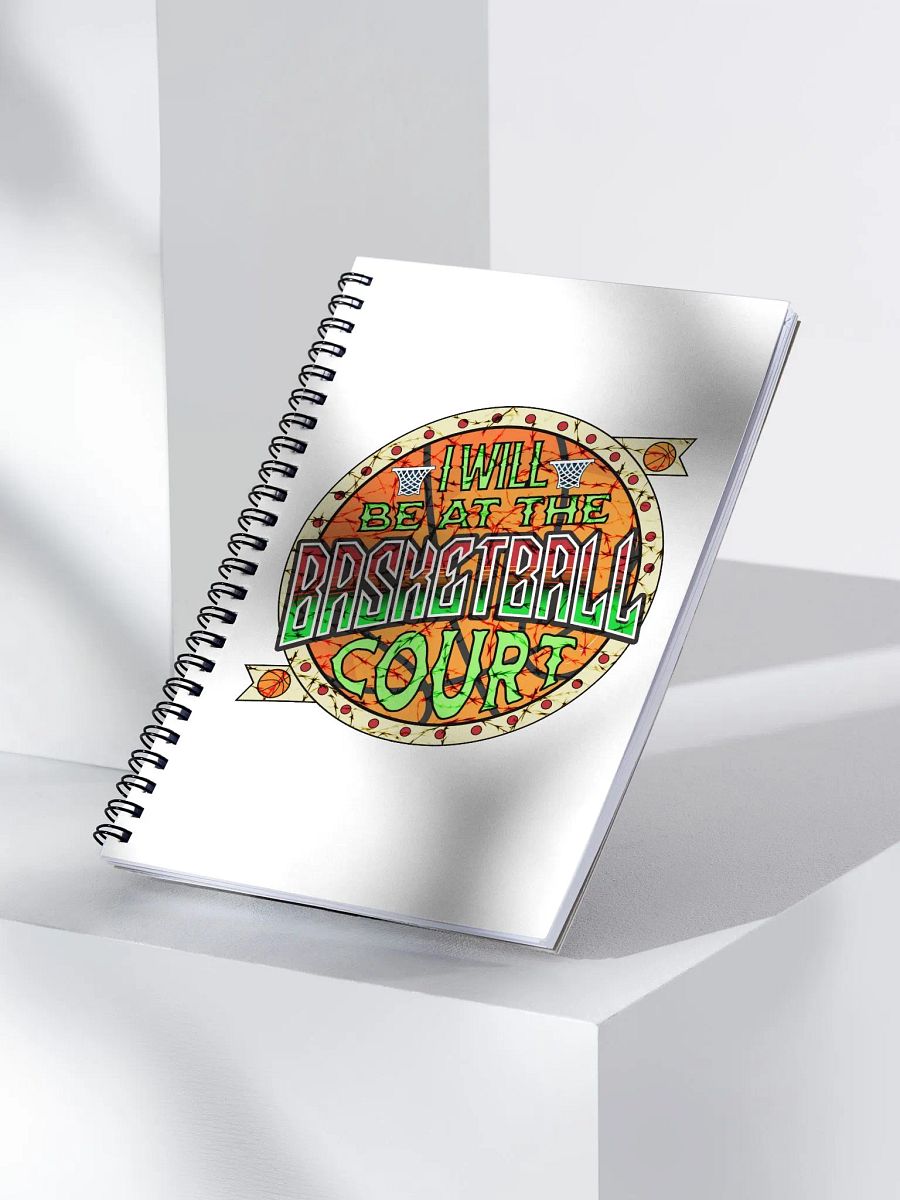 I Will Be At The Basketball Court Hoop Dreams Spiral Notebook product image (3)