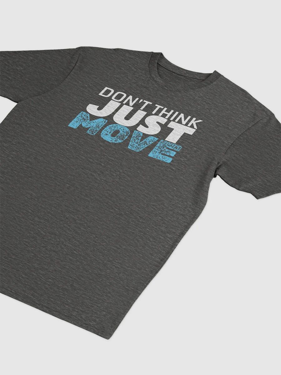 Don't think just move - Variety Tee product image (3)