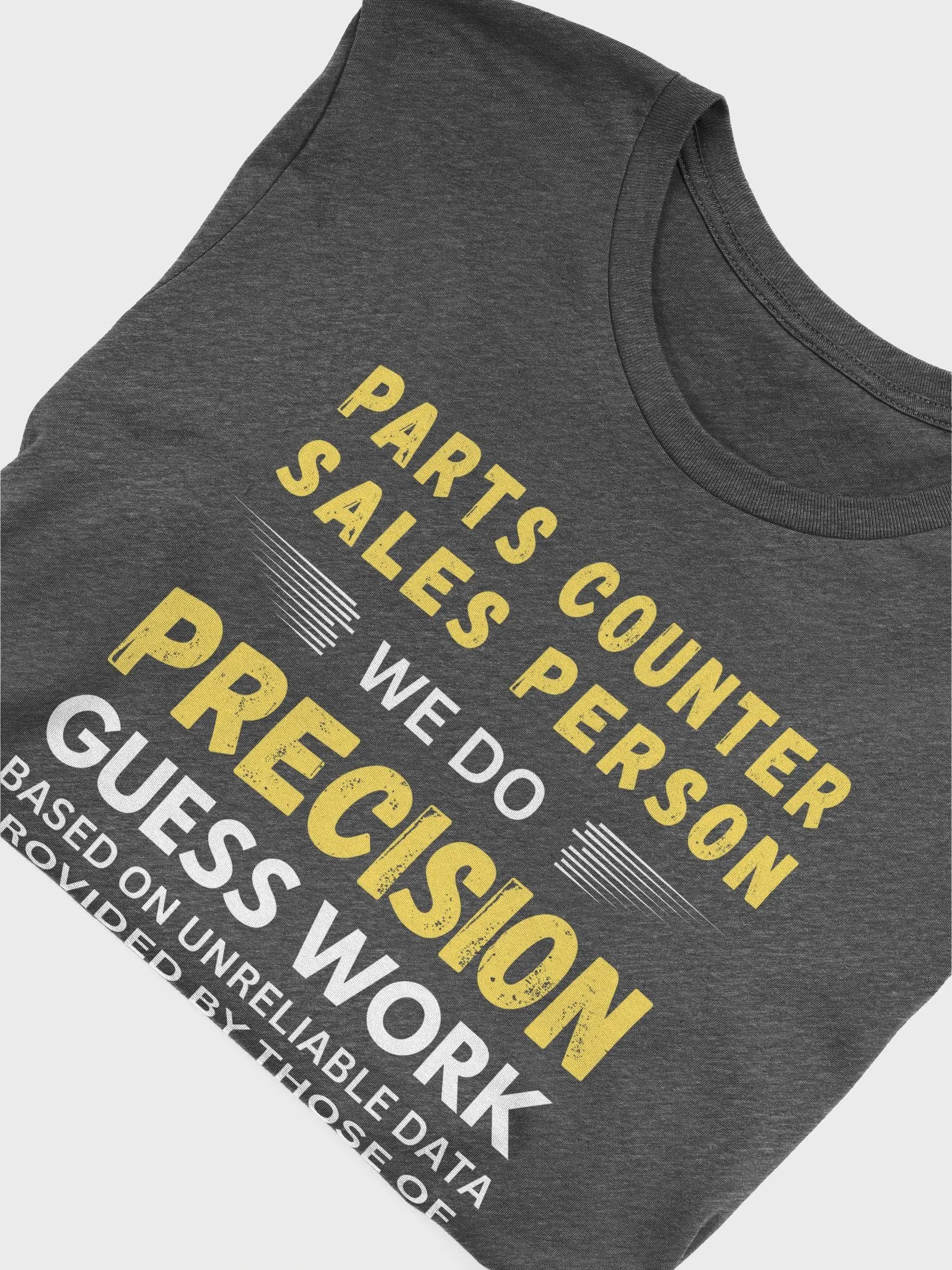 Parts Counter Sales Person We Do Precision Guess Work - Unisex T-shirt Bella Canvas 3001 product image (21)