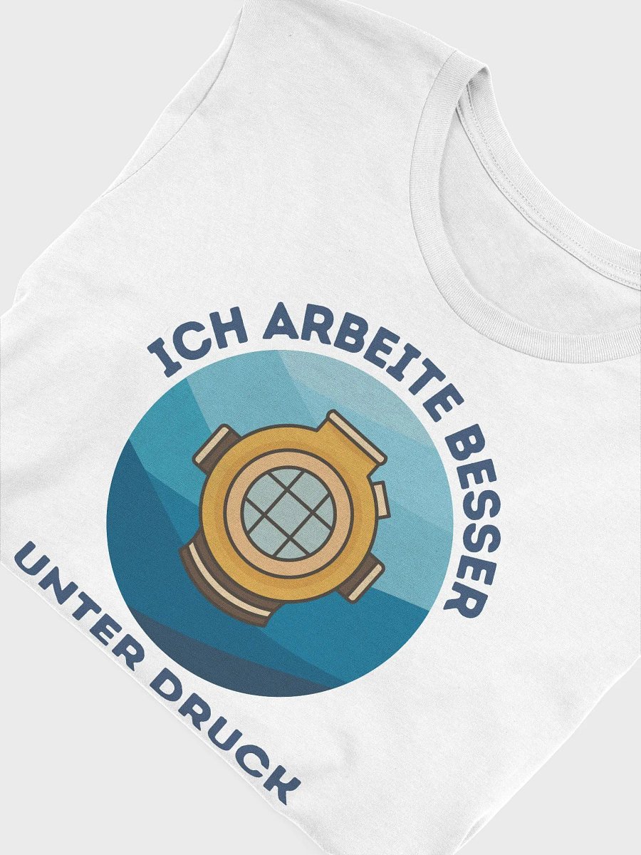 Ich arbeite besser unter Druck T-Shirt product image (4)
