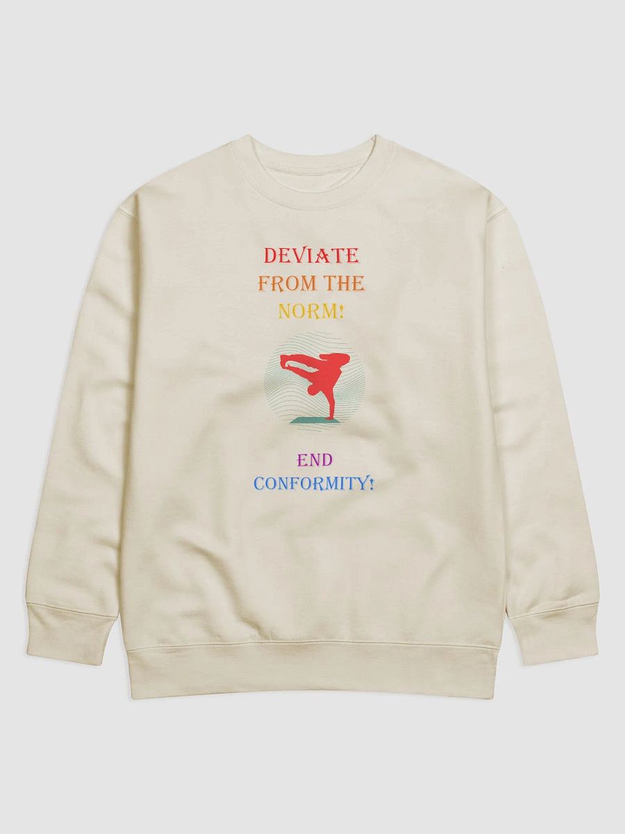 Deviate From The Norm: End Conformity! Sweatshirt product image (3)