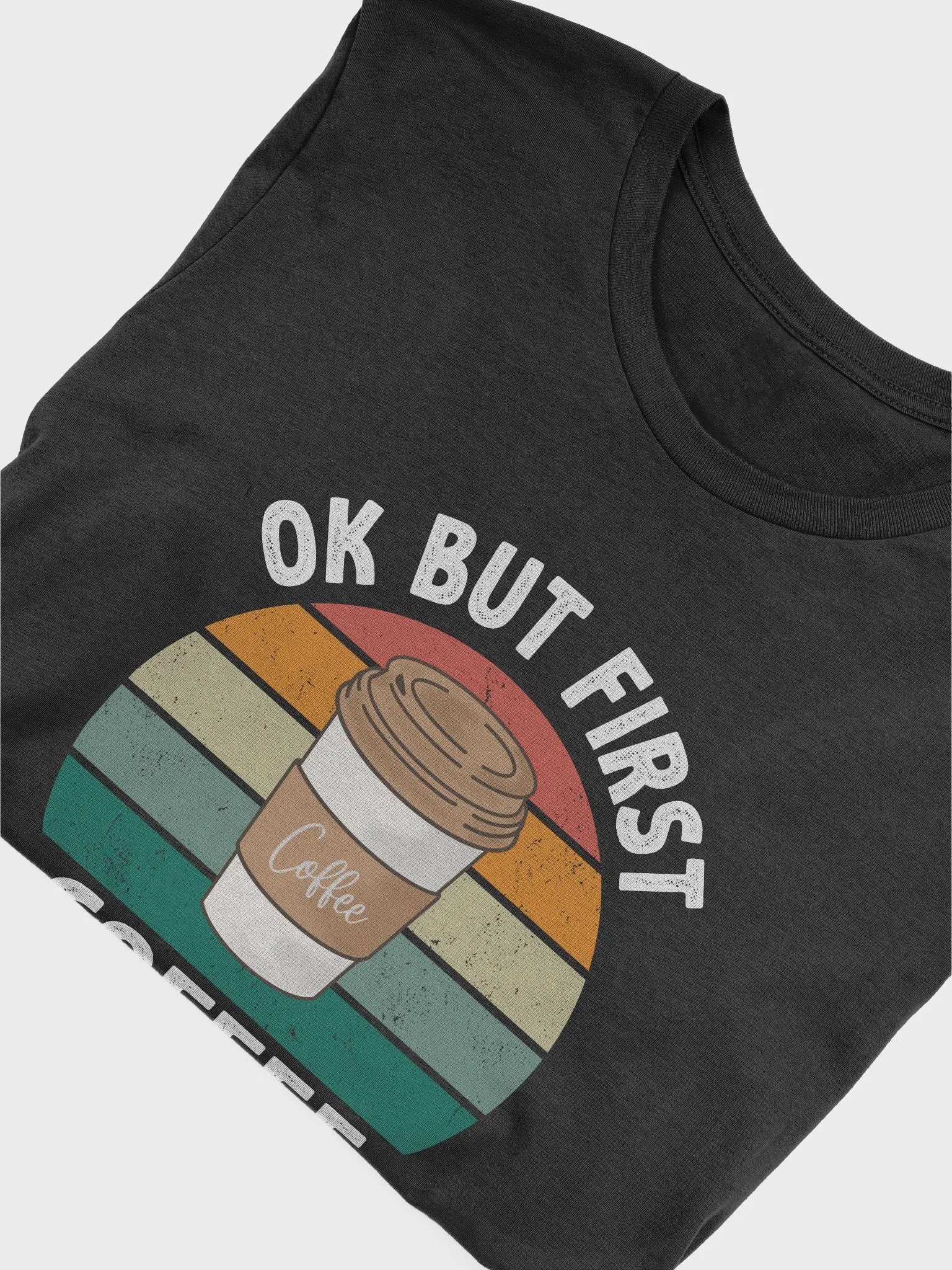 Ok But First Coffee Shirt Funny Coffee Lover Gifts T-Shirt product image (5)