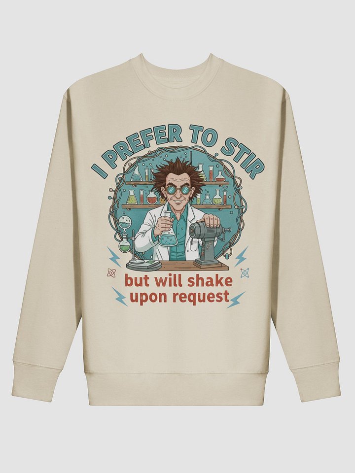 “I Prefer to Stir, But Will Shake Upon Request” – Mad Mixer Sweatshirt product image (20)