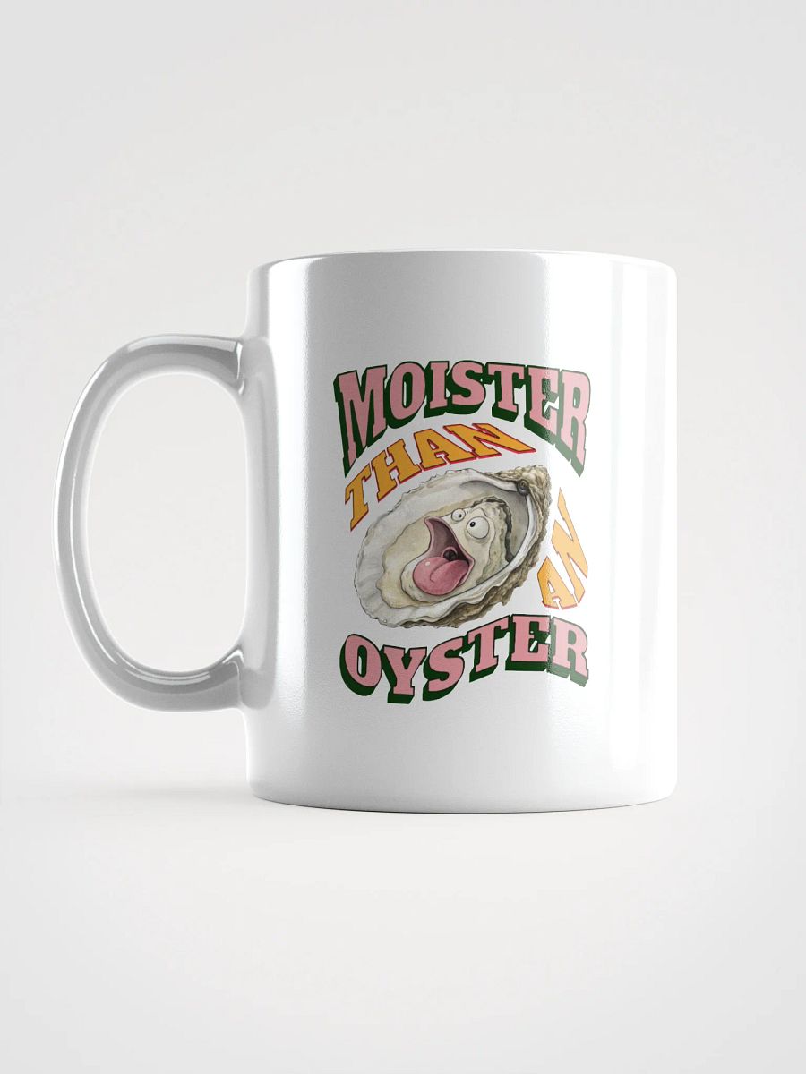 Moister Than An Oyster Expressive White Glossy Mug product image (1)