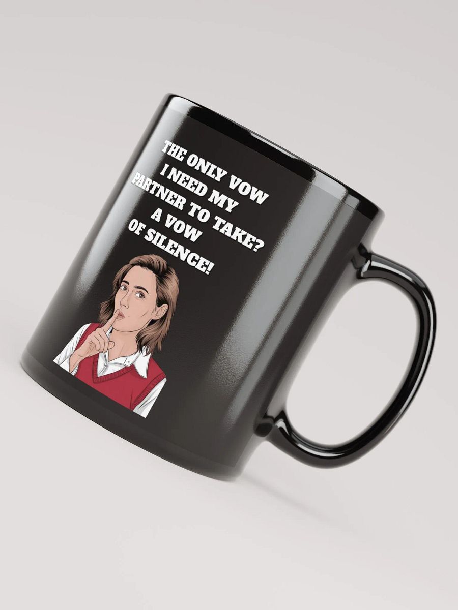 The Only Vow I Need My Partner To Take? A Vow of Silence! Black Mug product image (7)