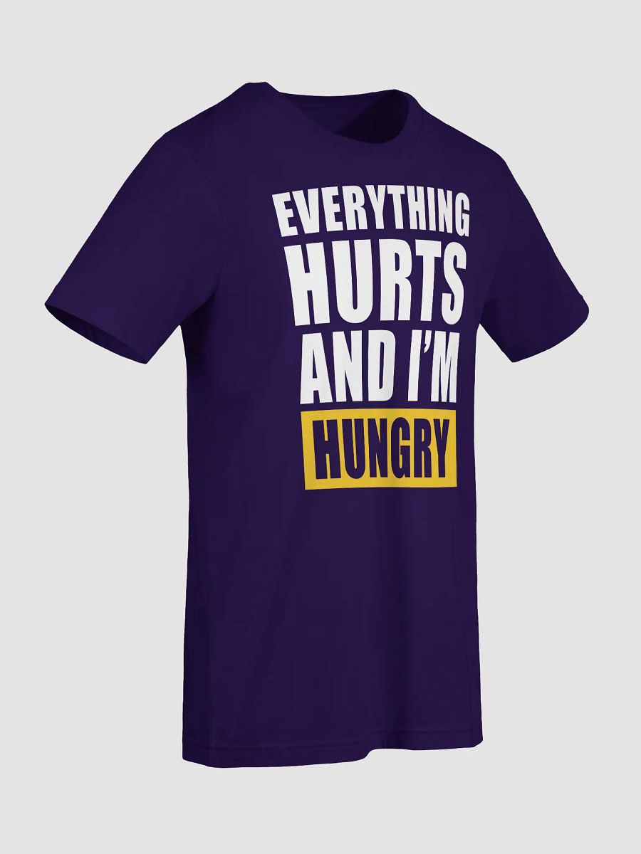 Everything Hurts And I'm Hungry T-Shirt product image (7)