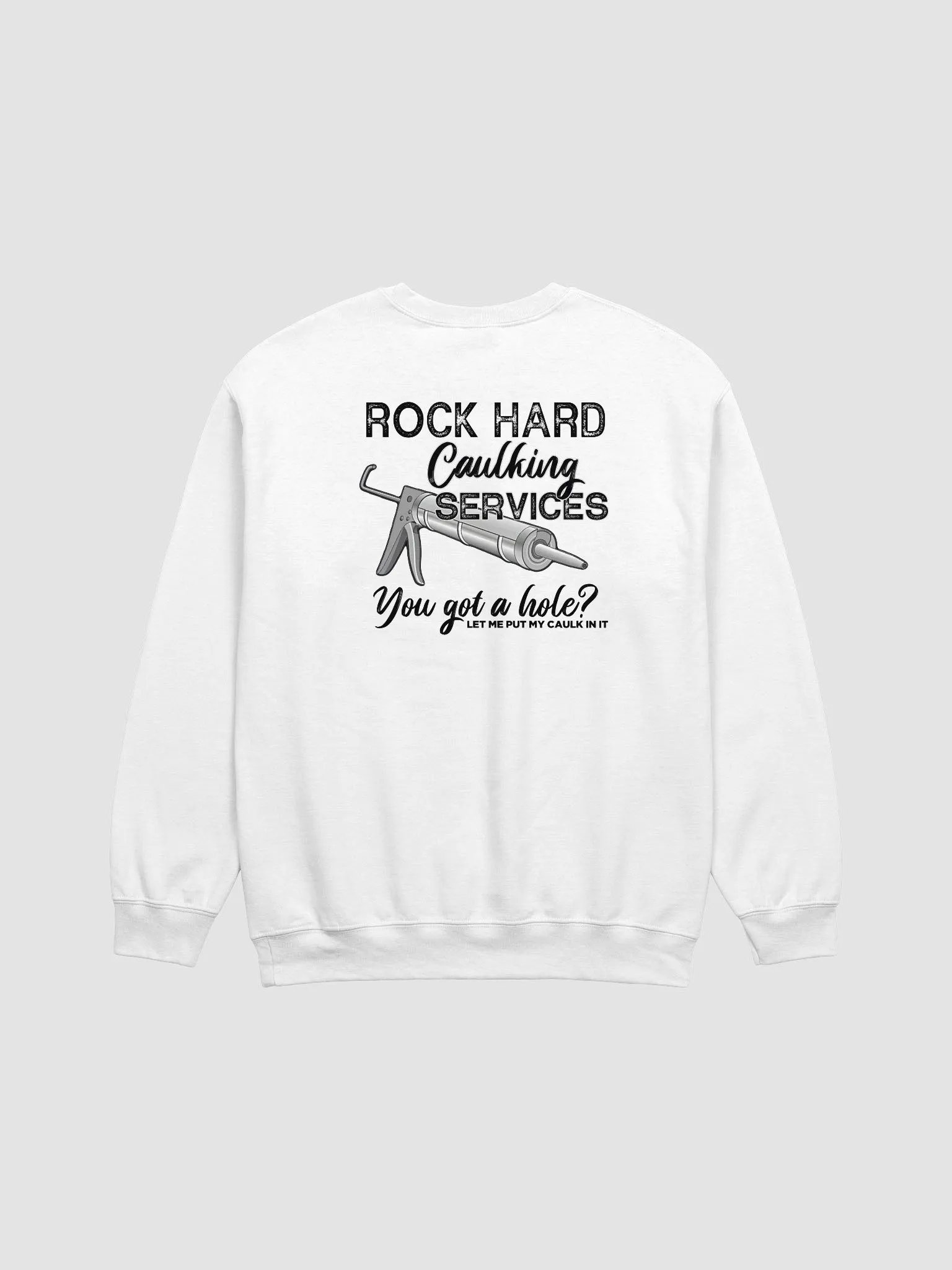 Rock Hard Caulking Services Sweatshirt product image (1)