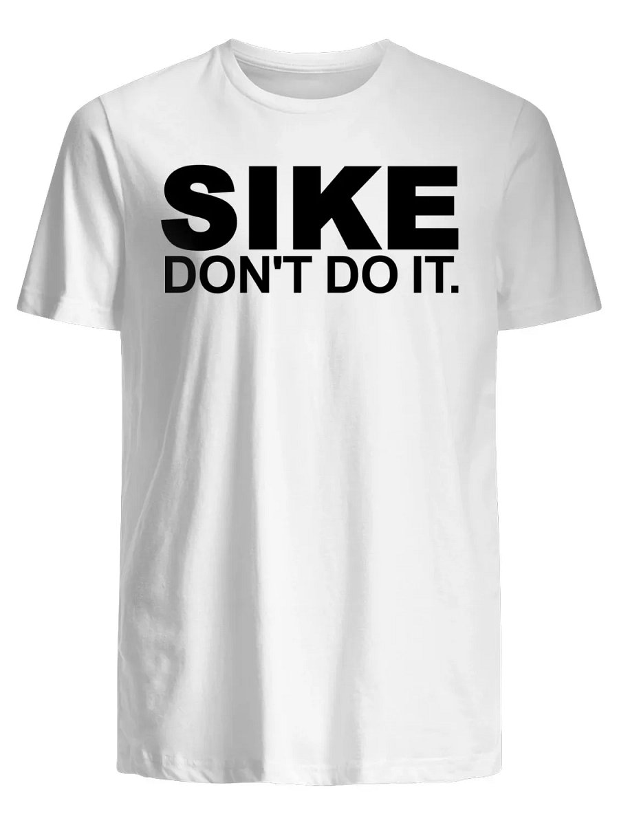 Sike Don’t Do It Shirt product image (1)