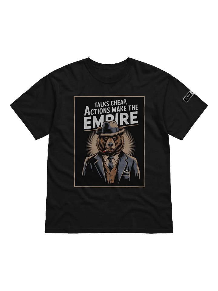"TALKS CHEAP, ACTIONS MAKE THE EMPIRE" 100% cotton T-shirt product image (1)