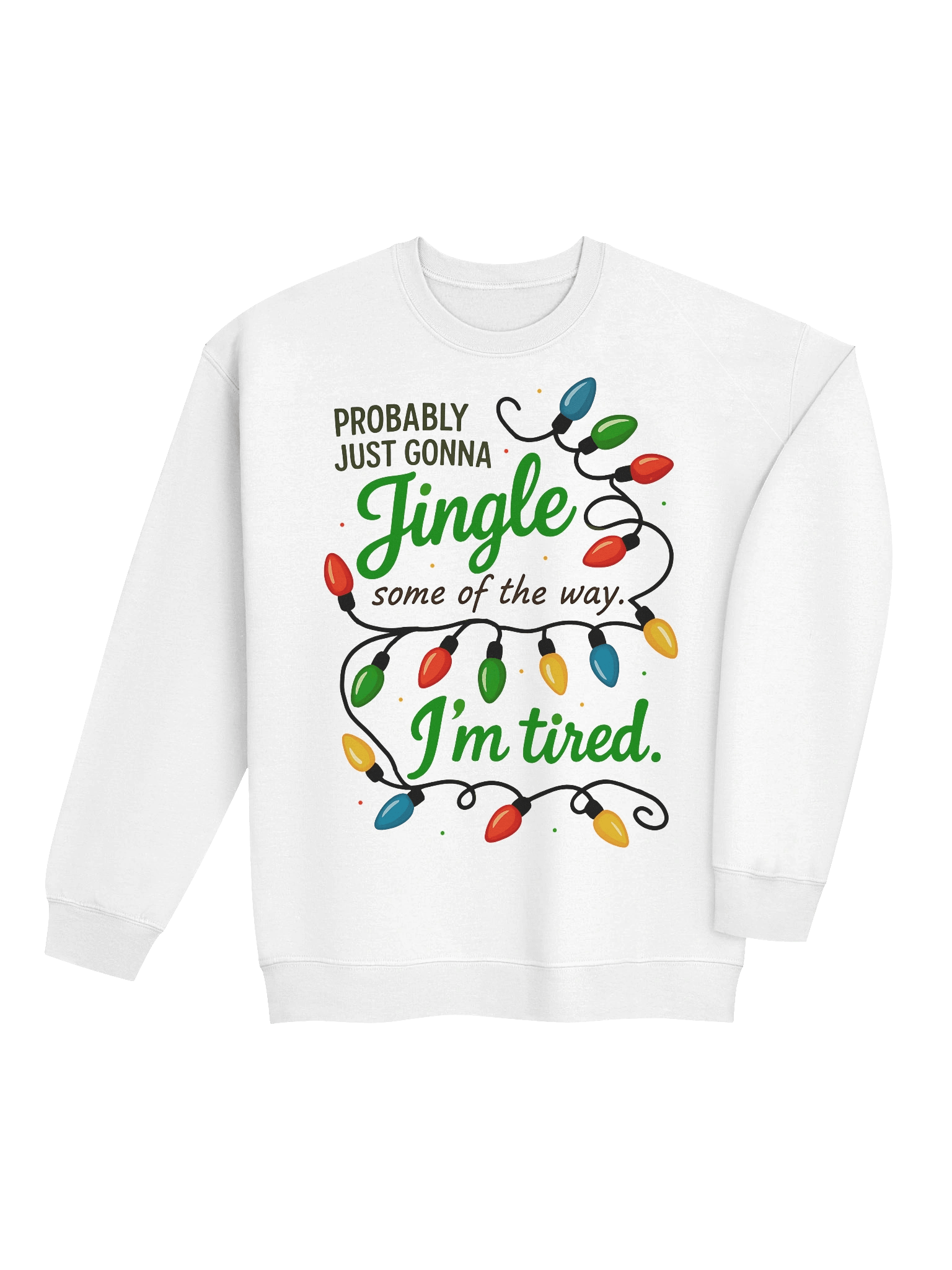 Jingle Some Of The Way | Funny Tired Christmas Sweatshirt product image (10)