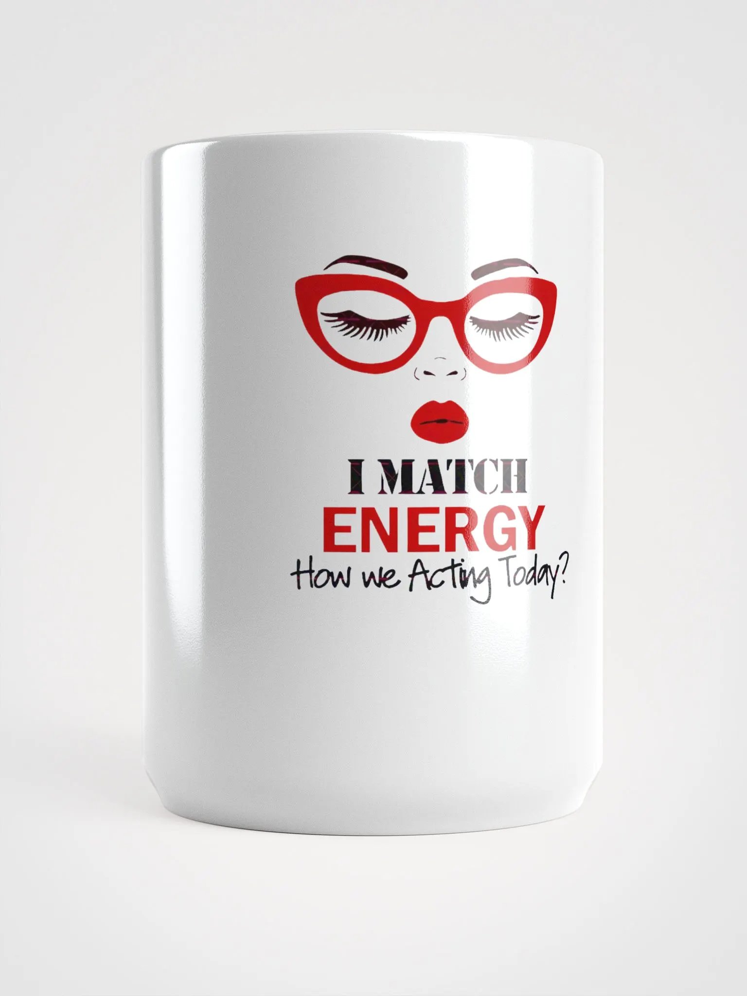 I Match Energy How We Acting Today Mug product image (1)