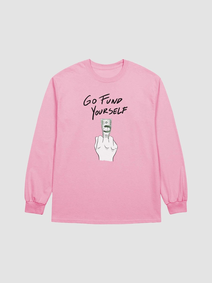 Go Fund Yourself Long Sleeve product image (2)