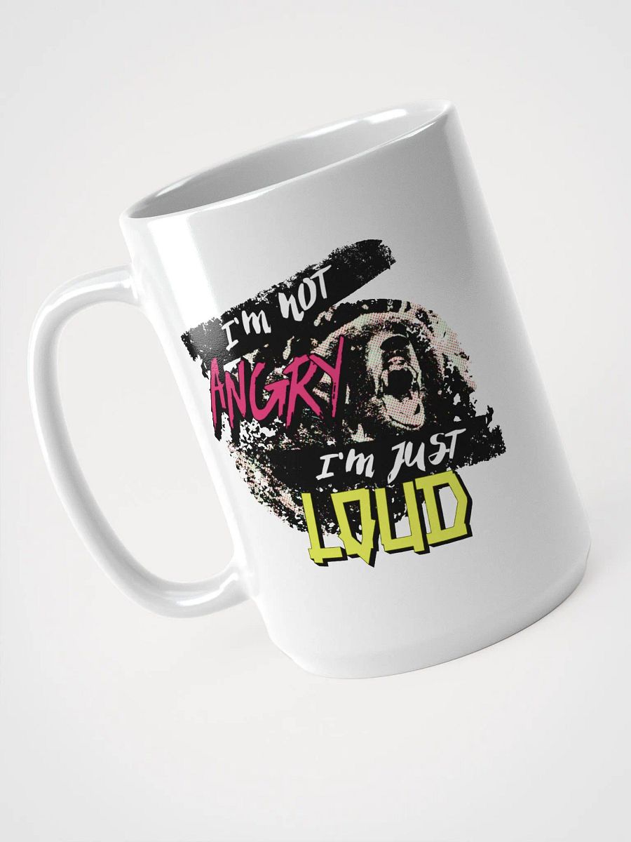 I'm Not Angry - I'm Just Loud! Coffee Mug product image (3)