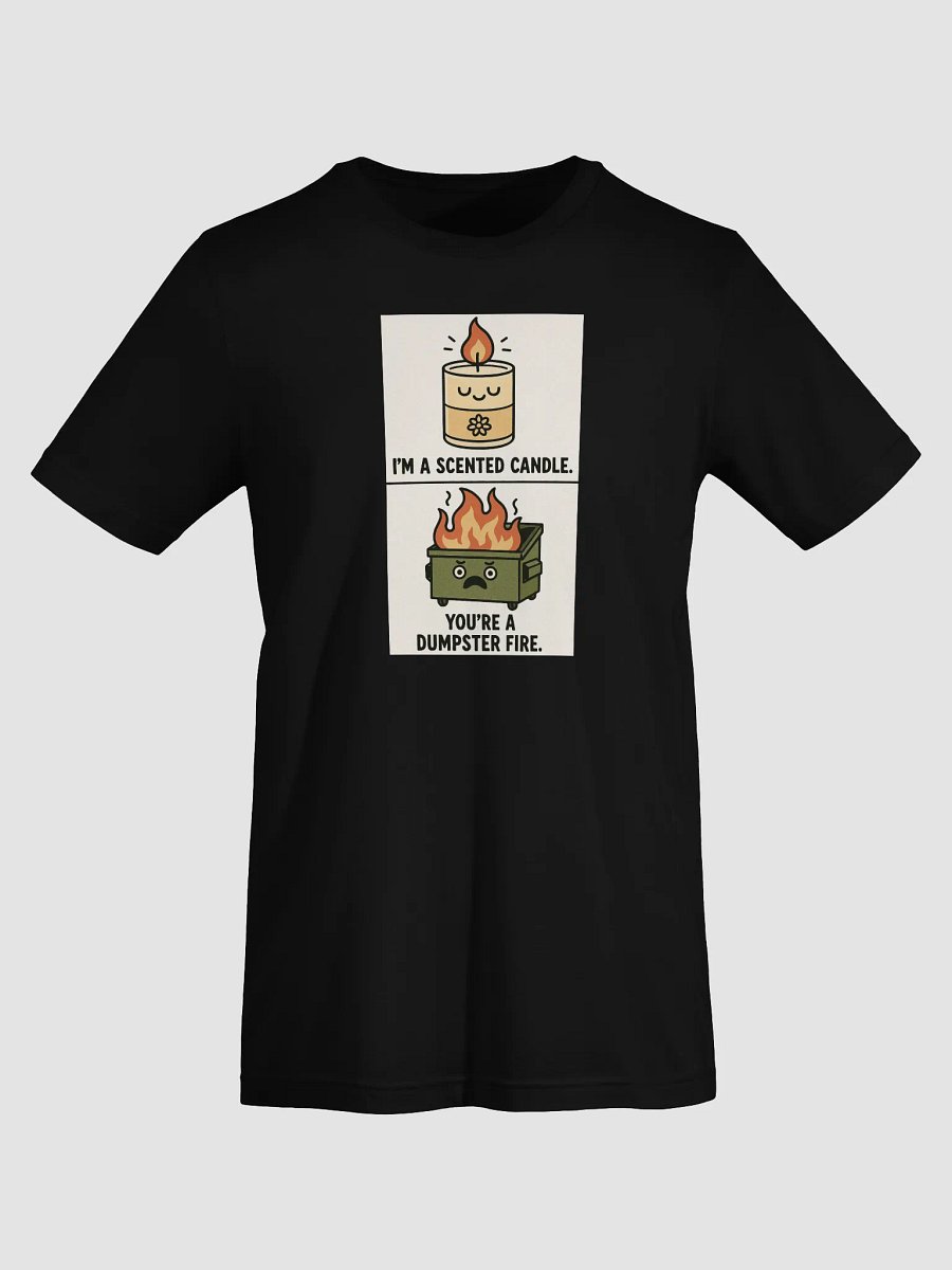 I'm a Scented Candle You're A Dumpster Fire Tee product image (45)