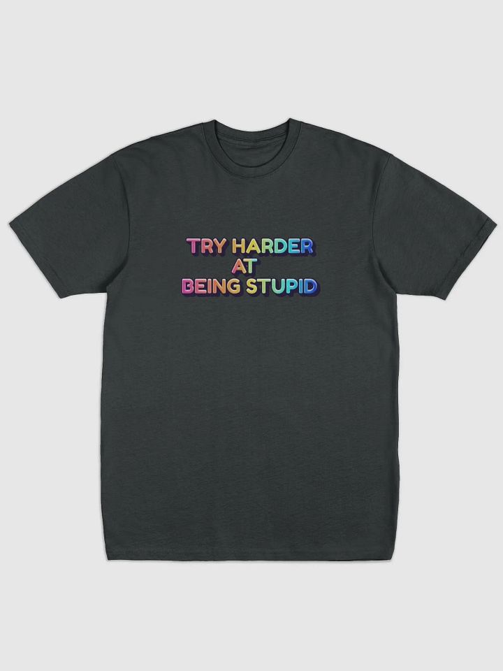 Jay- Try Harder At Being Stupid-COTTON HERITAGE MEN'S PREMIUM HEAVYWEIGHT TEE product image (1)