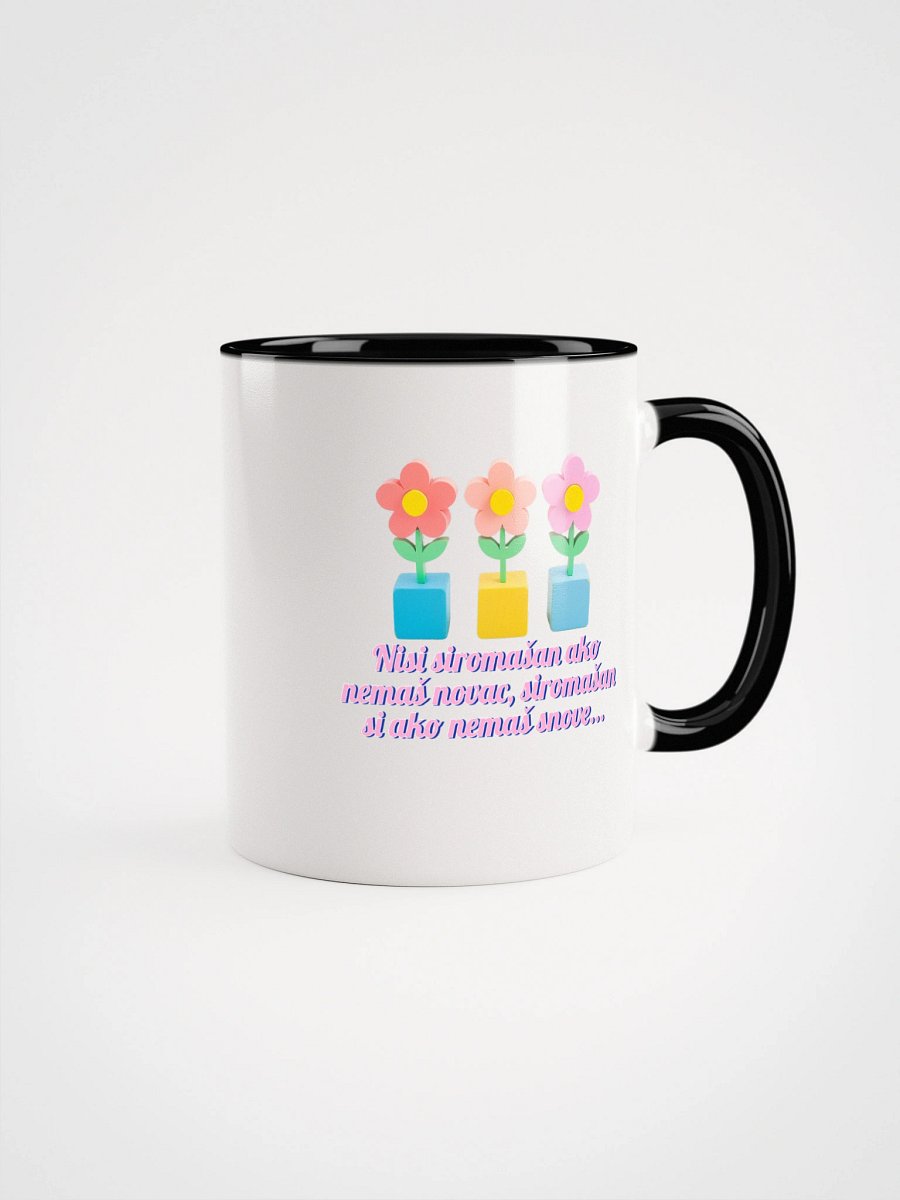 Nisi siromašan ako nemaš novac, siromašan si ako nemaš snove... - Ceramic Mug with Color Inside product image (8)