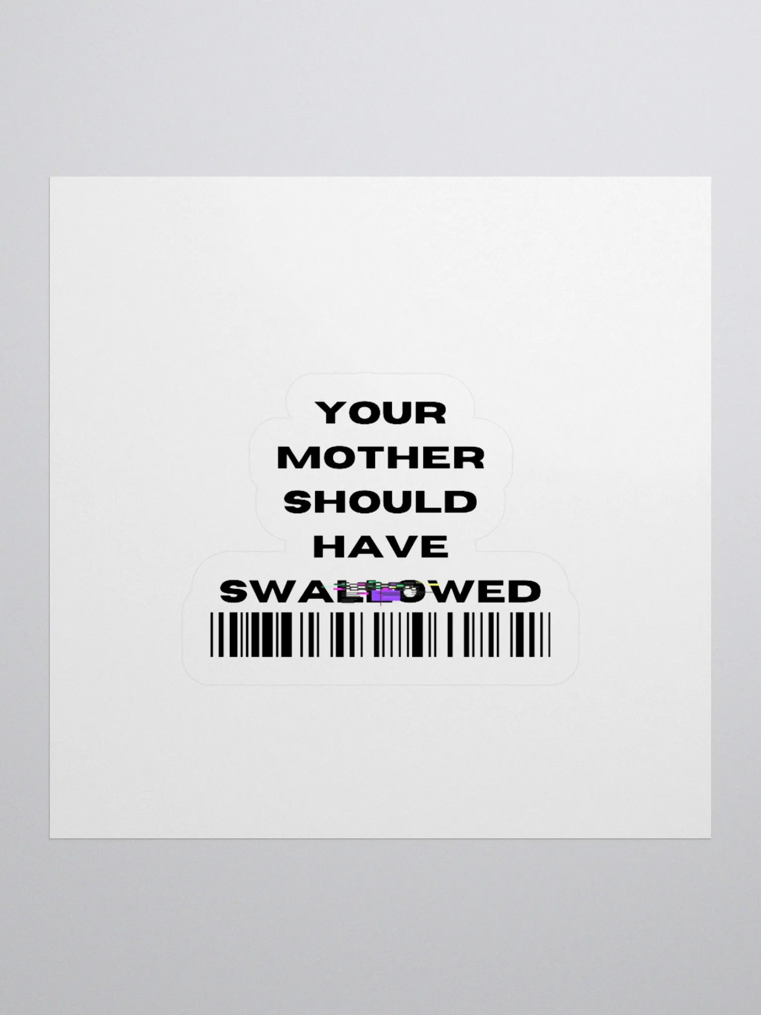 Your Mother Should Have Swallowed Sticker product image (2)